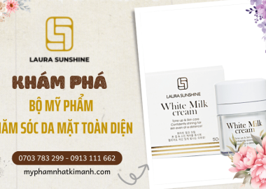 Chăm sóc da mặt toàn diện cùng mỹ phẩm cao cấp Laura Sunshine