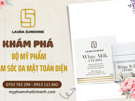 Chăm sóc da mặt toàn diện cùng mỹ phẩm cao cấp Laura Sunshine Chăm sóc da mặt toàn diện cùng mỹ phẩm cao cấp Laura Sunshine